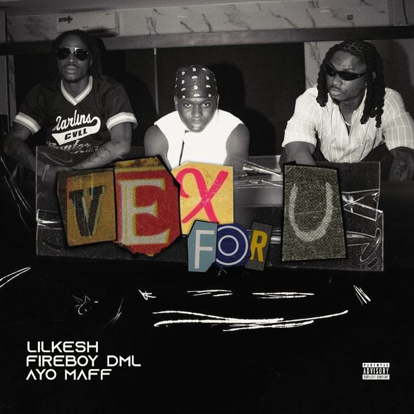 MUSIC: Lil Kesh - Vex For U Ft. Fireboy DML & Ayo Maff